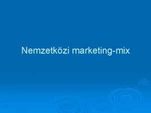 Nemzetkzi marketingmix Termkpolitika Nemzetkzi termkpolitika stratgik I globlis