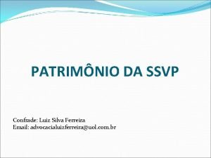 PATRIMNIO DA SSVP Confrade Luiz Silva Ferreira Email