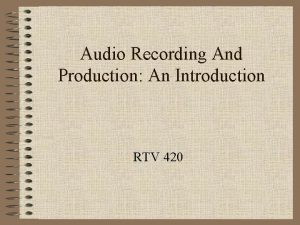 Audio Recording And Production An Introduction RTV 420