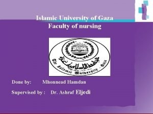 Islamic University of Gaza Faculty of nursing Done