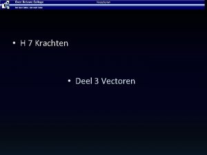 Vecotoren H 7 Krachten Deel 3 Vectoren Vector