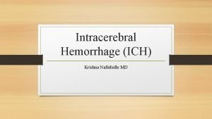 Intracerebral Hemorrhage ICH Krishna Nalleballe MD Acute Management
