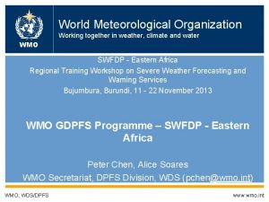 World Meteorological Organization Working together in weather climate