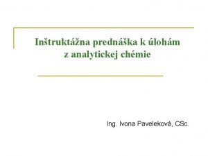 Intruktna prednka k lohm z analytickej chmie Ing