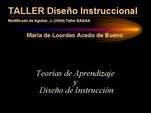 TALLER Diseo Instruccional Modificado de Aguilar J 2004