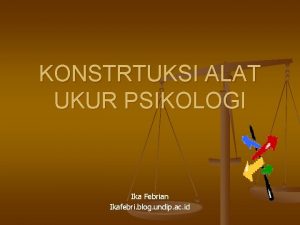 KONSTRTUKSI ALAT UKUR PSIKOLOGI Ika Febrian Ikafebri blog