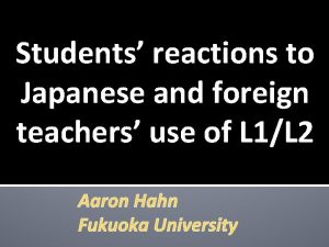 Students reactions to Japanese and foreign teachers use