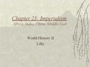 Chapter 25 Imperialism Africa India China Middle East