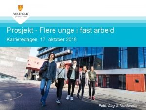 Prosjekt Flere unge i fast arbeid Karrieredagen 17