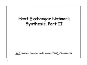 Heat Exchanger Network Synthesis Part II Ref Seider