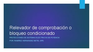 Relevador de comprobacin o bloqueo condicionado PROTECCIONES DE