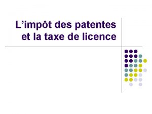 Limpt des patentes et la taxe de licence
