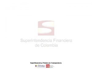 Superfinanciera Primera en Transparencia RETOS DE LA REGULACIN