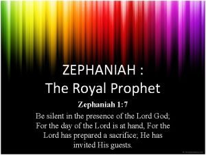 ZEPHANIAH The Royal Prophet Zephaniah 1 7 Be