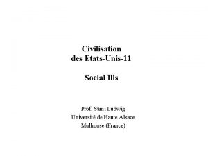 Civilisation des EtatsUnis11 Social Ills Prof Smi Ludwig