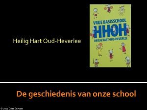 Heilig Hart OudHeverlee De geschiedenis van onze school