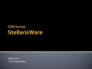 CAN kursus Stellaris Ware Mikk Leini TT Robotiklubi