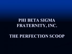 PHI BETA SIGMA FRATERNITY INC THE PERFECTION SCOOP