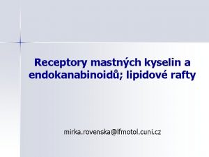 Receptory mastnch kyselin a endokanabinoid lipidov rafty mirka