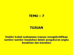 TEMU 7 TUJUAN Diakhir kuliah mahasiswa mampu mengidentifikasi