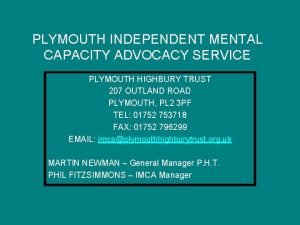 PLYMOUTH INDEPENDENT MENTAL CAPACITY ADVOCACY SERVICE PLYMOUTH HIGHBURY