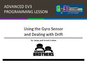 ADVANCED EV 3 PROGRAMMING LESSON Using the Gyro