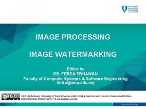 IMAGE PROCESSING IMAGE WATERMARKING Editor by DR FERDA