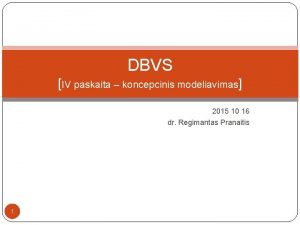 DBVS IV paskaita koncepcinis modeliavimas 2015 10 16