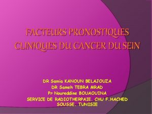 FACTEURS PRONOSTIQUES CLINIQUES DU CANCER DU SEIN DR