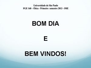 BOM DIA E BEM VINDOS AULA II TICA