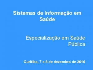 Sistemas de Informao em Sade Especializao em Sade