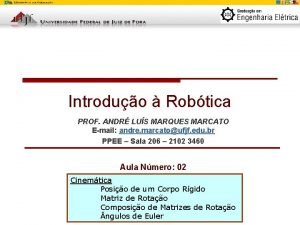 Introduo Robtica PROF ANDR LUS MARQUES MARCATO Email