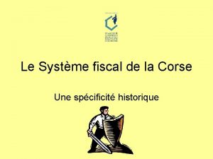 Le Systme fiscal de la Corse Une spcificit