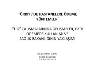 TRKYEDE HASTANELERE DEME YNTEMLER TG ALIMALARINDA GELMELER GER