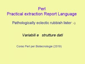 Perl Practical extraction Report Language Pathologically eclectic rubbish