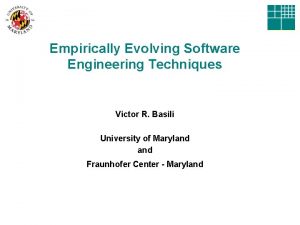 Empirically Evolving Software Engineering Techniques Victor R Basili