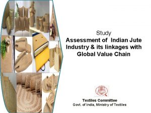 Study Assessment of Indian Jute Industry its linkages