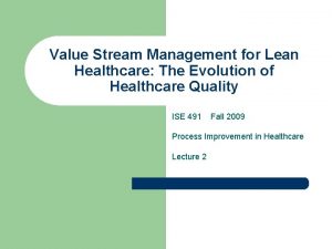 Value Stream Management for Lean Healthcare The Evolution