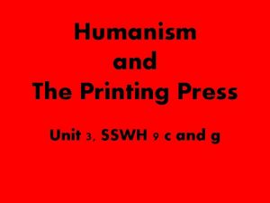 Humanism and The Printing Press Unit 3 SSWH