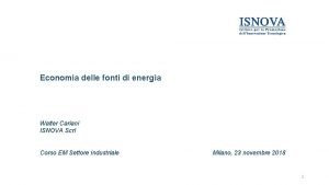 Economia delle fonti di energia Walter Cariani ISNOVA