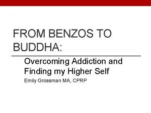 FROM BENZOS TO BUDDHA Overcoming Addiction and Finding