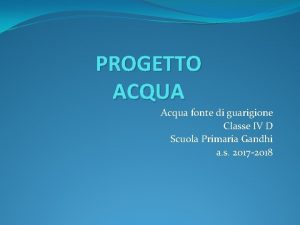 PROGETTO ACQUA Acqua fonte di guarigione Classe IV