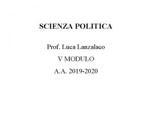 SCIENZA POLITICA Prof Luca Lanzalaco V MODULO A