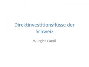 Direktinvestitionsflsse der Schweiz Wrgler Camil Ablauf Definition Direktinvestitionen