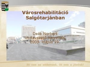 Vrosrehabilitci Salgtarjnban Dek Norbert irodavezethelyettes 2009 mjus 19