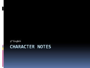 9 th English CHARACTER NOTES 123 Character Notes