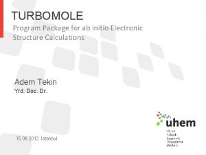TURBOMOLE Program Package for ab initio Electronic Structure