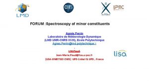 FORUM Spectroscopy of minor constituents Agns Perrin Laboratoire