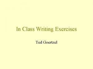 In Class Writing Exercises Ted Goertzel Instructions Each