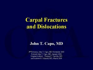 Carpal Fractures and Dislocations John T Capo MD